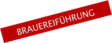 BRAUEREIFÜHRUNG